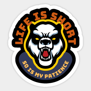 Life Is Short So Is My Patience Sticker